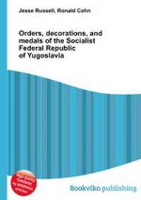 Orders, decorations, and medals of the Socialist Federal Republic of Yugoslavia