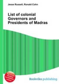 List of colonial Governors and Presidents of Madras