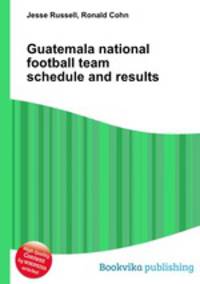 Guatemala national football team schedule and results