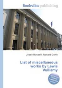 List of miscellaneous works by Lewis Vulliamy