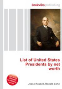 List of United States Presidents by net worth