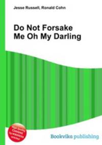 Do Not Forsake Me Oh My Darling