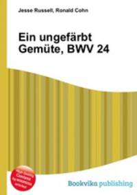 Ein ungefarbt Gemute, BWV 24