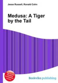 Medusa: A Tiger by the Tail