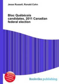 Bloc Quebecois candidates, 2011 Canadian federal election