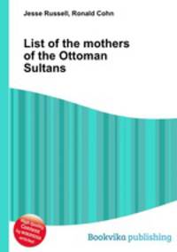 List of the mothers of the Ottoman Sultans