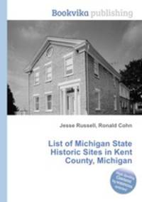 List of Michigan State Historic Sites in Kent County, Michigan