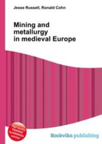 Mining and metallurgy in medieval Europe