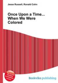 Once Upon a Time...When We Were Colored