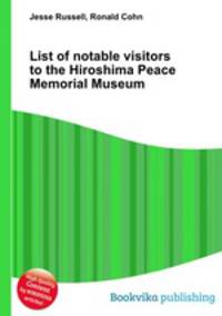 List of notable visitors to the Hiroshima Peace Memorial Museum