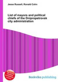 List of mayors and political chiefs of the Dnipropetrovsk city administration