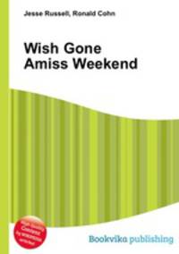 Wish Gone Amiss Weekend