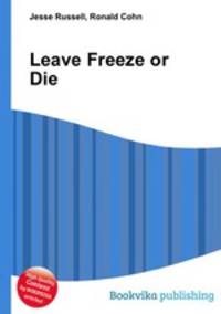 Leave Freeze or Die