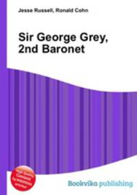 Sir George Grey, 2nd Baronet