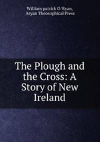 The Plough and the Cross: A Story of New Ireland