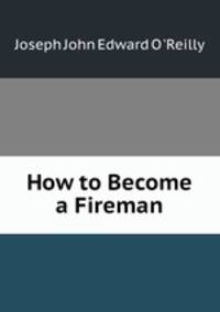 How to Become a Fireman
