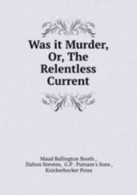 Was it Murder, Or, The Relentless Current