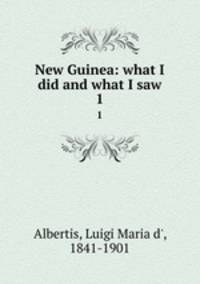 New Guinea: what I did and what I saw. 1