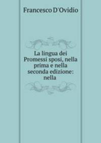 La lingua dei Promessi sposi, nella prima e nella seconda edizione: nella .