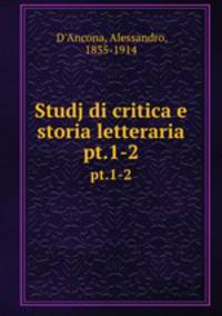 Studj di critica e storia letteraria. pt.1-2