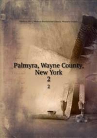Palmyra, Wayne County, New York. 2