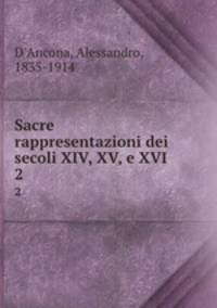 Sacre rappresentazioni dei secoli XIV, XV, e XVI. 2