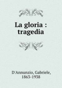 La gloria : tragedia