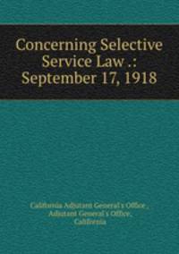 Concerning Selective Service Law .: September 17, 1918