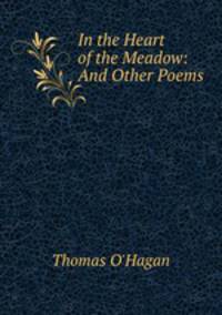 In the Heart of the Meadow: And Other Poems