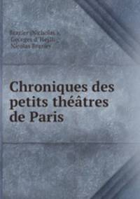 Chroniques des petits theatres de Paris