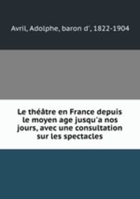 Le theatre en France depuis le moyen age jusqu