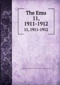The Emu. 11, 1911-1912