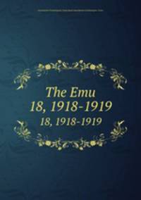 The Emu. 18, 1918-1919
