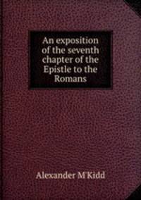An exposition of the seventh chapter of the Epistle to the Romans