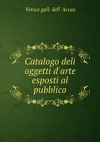 Catalogo deli oggetti d`arte esposti al pubblico