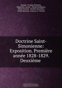 Doctrine Saint-Simonienne: Exposition. Premire anne 1828-1829. Deuxime .