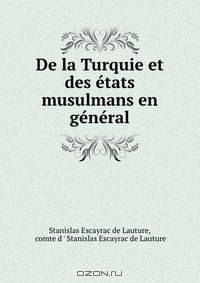De la Turquie et des tats musulmans en gnral