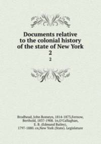 Documents relative to the colonial history of the state of New York. 2