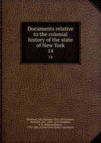 Documents relative to the colonial history of the state of New York. 14