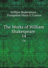The Works of William Shakespeare .. 14