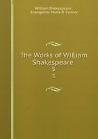 The Works of William Shakespeare .. 5