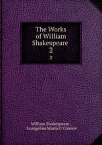 The Works of William Shakespeare .. 2