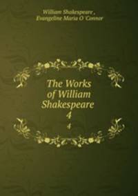 The Works of William Shakespeare .. 4