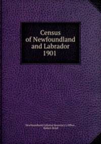 Census of Newfoundland and Labrador 1901 .