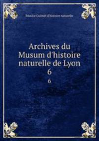Archives du Musum d`histoire naturelle de Lyon. 6
