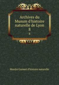Archives du Musum d`histoire naturelle de Lyon. 8