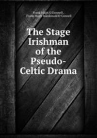 The Stage Irishman of the Pseudo-Celtic Drama