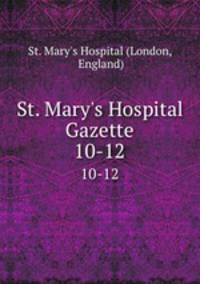 St. Mary`s Hospital Gazette. 10-12
