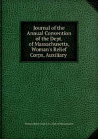 Journal of the Annual Convention of the Dept. of Massachusetts, Woman