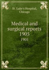 Medical and surgical reports. 1905